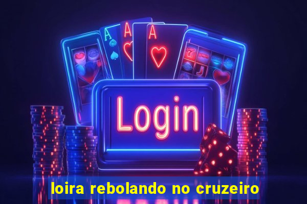 loira rebolando no cruzeiro